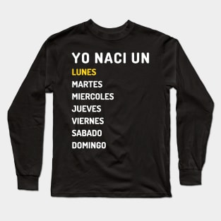 Yo nací lunes claro Long Sleeve T-Shirt